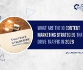 What Are the 10 Content Marketing Strategies That Drive Traffic in 2026